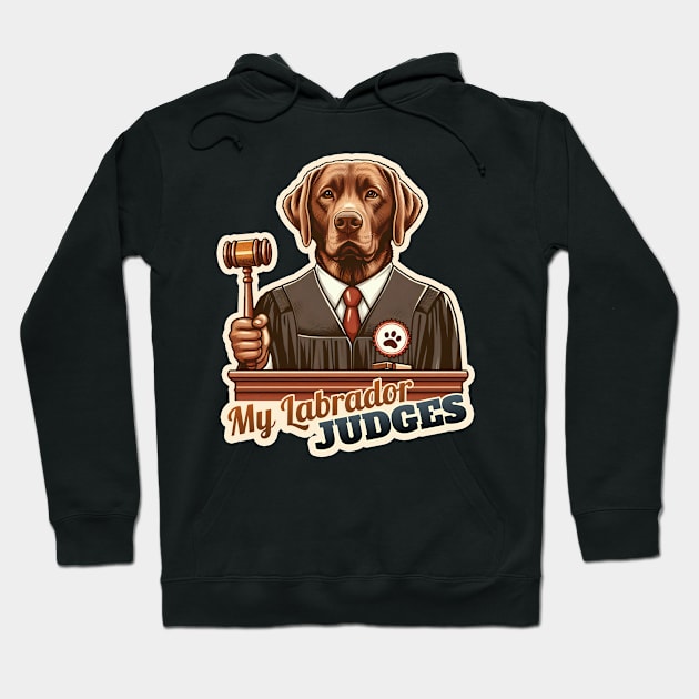 Judge Labrador Retriever Hoodie by k9-tee